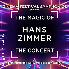 The Magic of Hans Zimmer - The Concert 10.02.2027 Stadttheater Ingolstadt