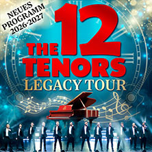 The 12 Tenors - Legacy Tour 28.01.2027 Stadttheater Ingolstadt