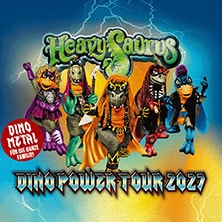 Heavysaurus - Mission Dino Power Tour 2027 14.02.2027 eventhalle Westpark