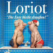 Loriot - Die Ente bleibt draußen! 16.04.2027 Stadttheater Ingolstadt