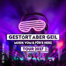 Gestört aber GeiL - Tour 2027 09.01.2027 Westpark Ingolstadt