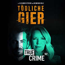 Alexander Stevens & Jacqueline Belle - TRUE CRIME 187 LIVE - Tödliche Gier 29.06.2027 Stadttheater Ingolstadt