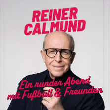 Reiner Calmund - Ein runder Abend mit Fußball & Freunden 01.06.2026 eventhalle Westpark