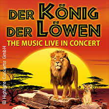Der König der Löwen - Live in Concert 07.02.2027 Stadttheater Ingolstadt