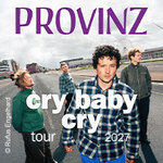 Provinz - Cry Baby Cry Tour 2027