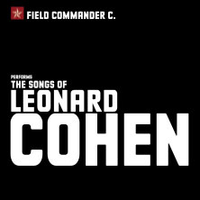 Field Commander C. - The Songs of Leonard Cohen 17.01.2027 Stadttheater Ingolstadt