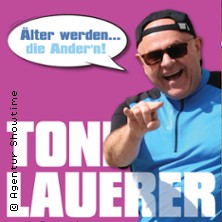 Toni Lauerer: Älter werden die Ander'n! 20.09.2026 Stadthalle Mainburg