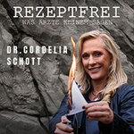Dr. Cordelia Schott - Rezeptfrei - Was Ärzte keinem sagen